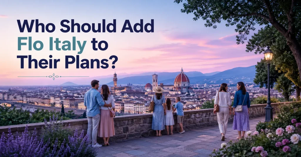 Who Should Add Flo Italy to Their Plans