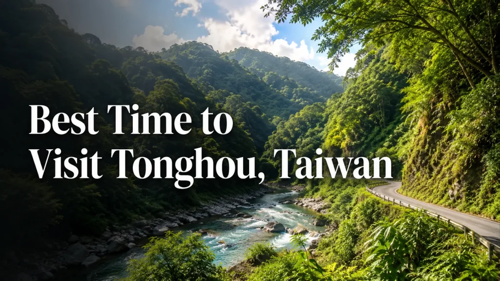 Best Time to Visit Tonghou, Taiwan